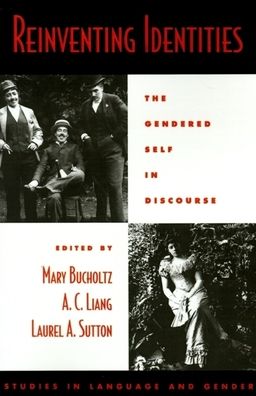 Reinventing Identities: The Gendered Self in Discourse