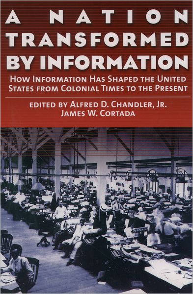 A Nation Transformed by Information: How Information Has Shaped the United States from Colonial Times to the Present