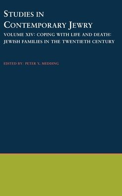 Studies in Contemporary Jewry: Coping with Life and Death: Jewish Families in the Twentieth Century