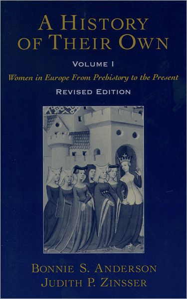 A History of Their Own: Women in Europe from Prehistory to the Present Volume I