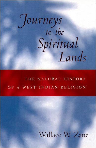 Journeys to the Spiritual Lands: The Natural History of a West Indian Religion