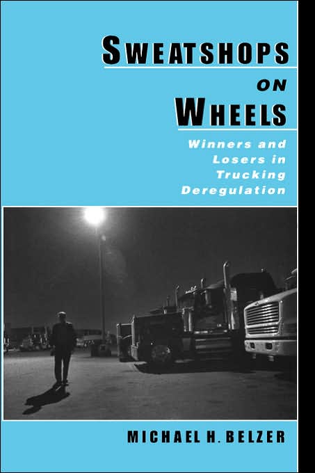 Sweatshops on Wheels: Winners and Losers in Trucking Deregulation