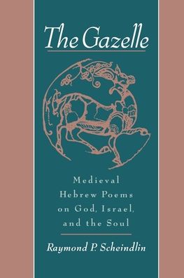 The Gazelle: Medieval Hebrew Poems on God, Israel and the Soul