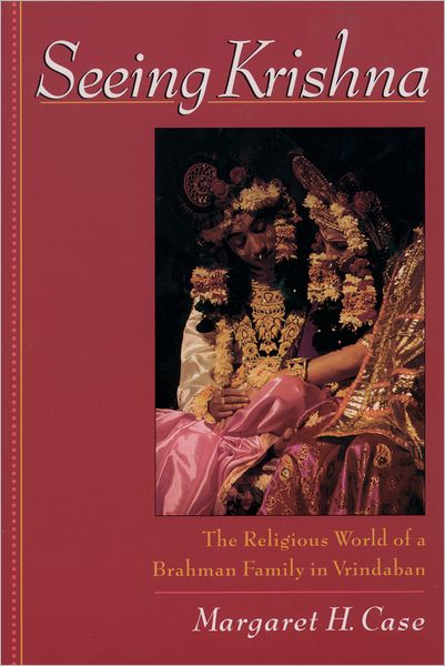 Seeing Krishna: The Religious World of a Brahman Family in Vrindaban