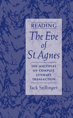 Reading the Eve of St. Agnes: The Multiples of Complex Literary Transaction