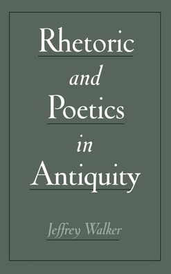 Rhetoric and Poetics in Antiquity