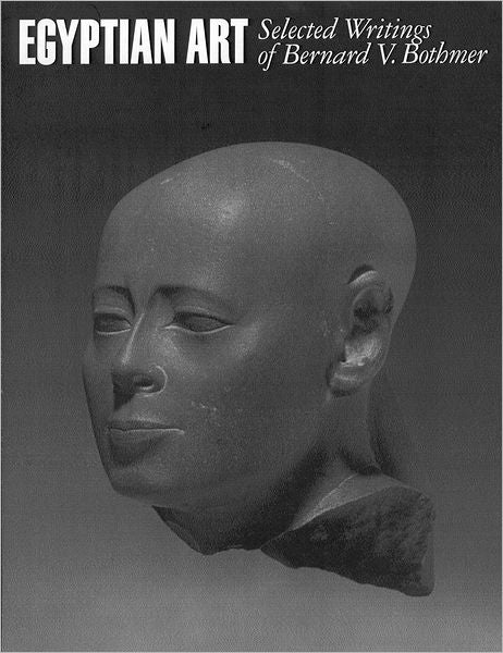 Egyptian Art: Selected Writings of Bernard V. Bothmer