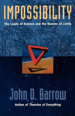 Impossibility: The Limits of Science and the Science of Limits