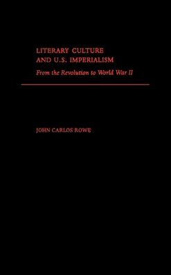 Literary Culture and U. S. Imperialism: From the Revolution to World War II