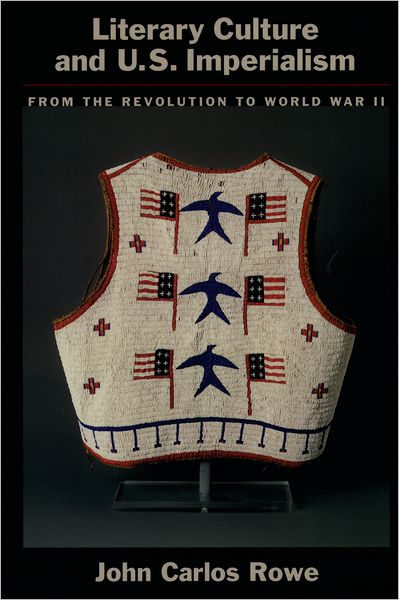 Literary Culture and U. S. Imperialism: From the Revolution to World War II