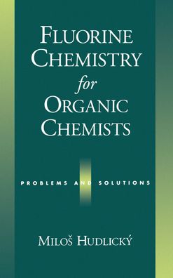 Fluorine Chemistry for Organic Chemists: Problems and Solutions