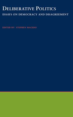 Deliberative Politics: Essays on Democracy and Disagreement