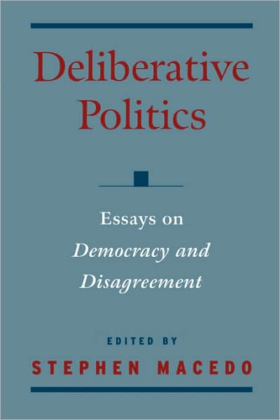 Deliberative Politics: Essays on Democracy and Disagreement
