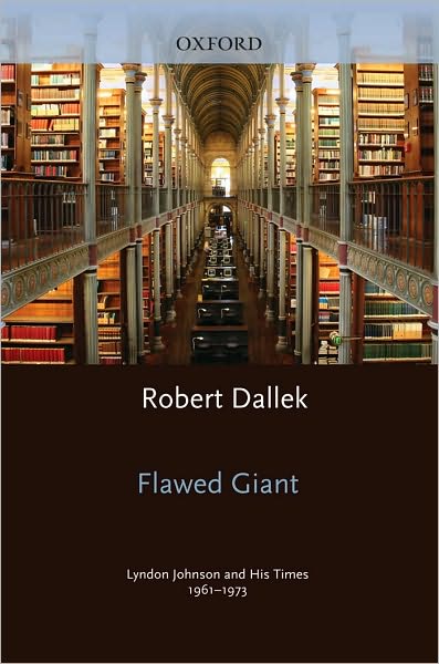 Flawed Giant: Lyndon Johnson and His Times, 1961-1973