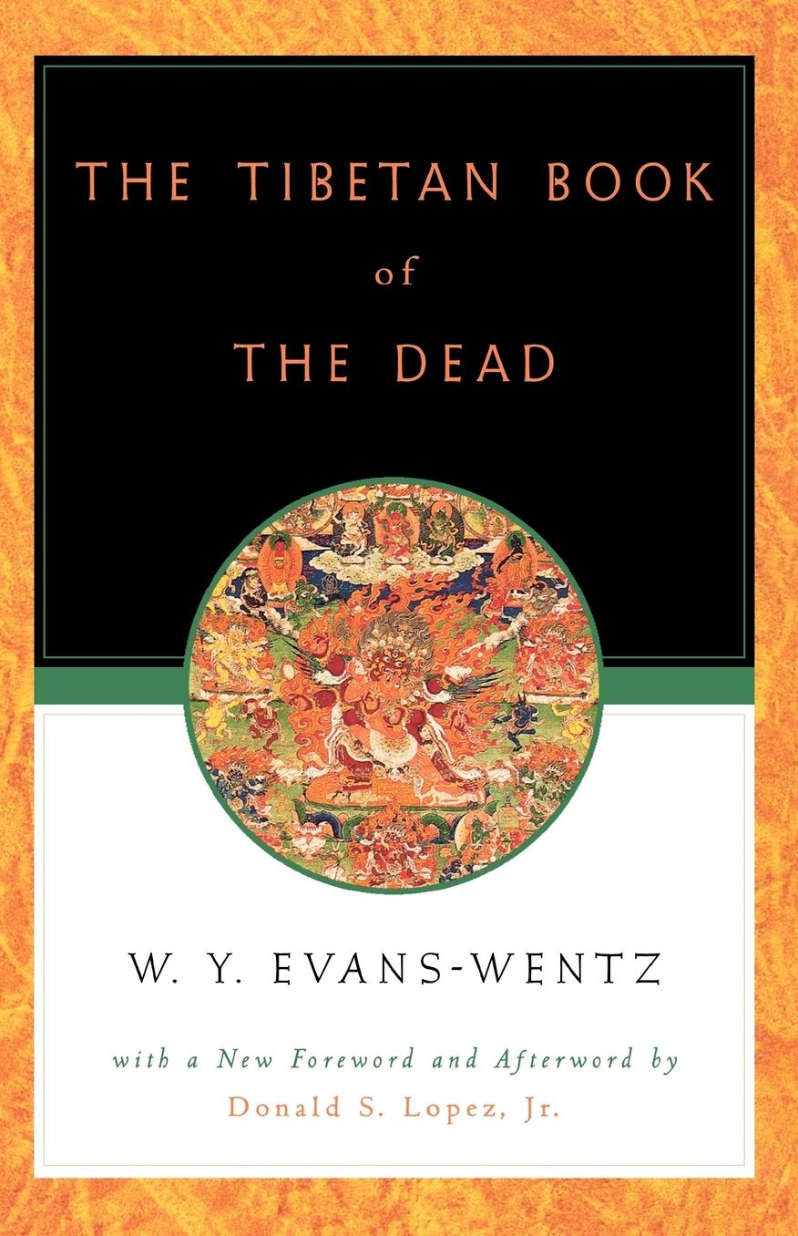 The Tibetan Book of the Dead: Or The After-Death Experiences on the Bardo Plane, according to L=ama Kazi Dawa-Samdup's English Rendering