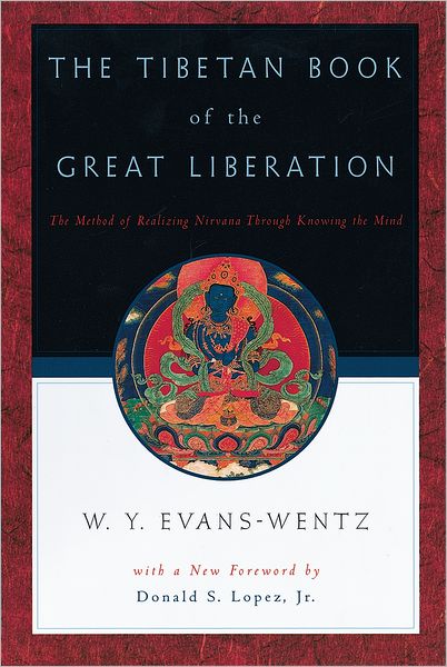 The Tibetan Book of the Great Liberation: Or the Method of Realizing Nirv=ana through Knowing the Mind