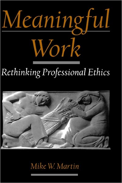 Meaningful Work: Rethinking Professional Ethics