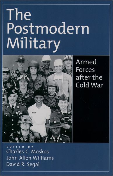 The Postmodern Military: Armed Forces after the Cold War