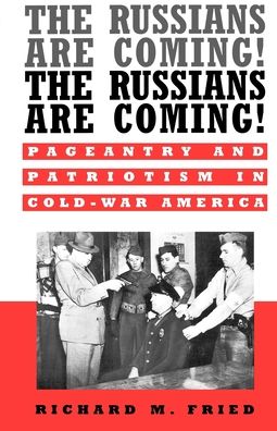 The Russians Are Coming! The Russians Are Coming!: Pageantry and Patriotism in Cold-War America