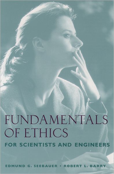 Fundamentals of Ethics for Scientists and Engineers