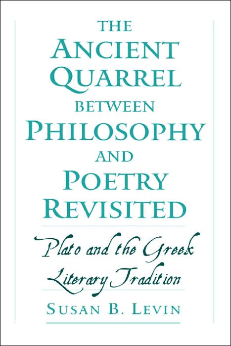 The Ancient Quarrel Between Philosophy and Poetry Revisited: Plato and the Greek Literary Tradition