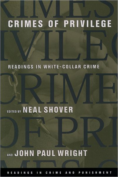 Crimes of Privilege: Readings in White-Collar Crime