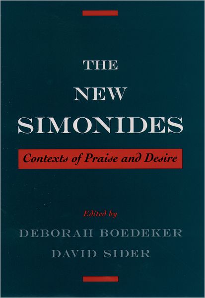 The New Simonides: Contexts of Praise and Desire