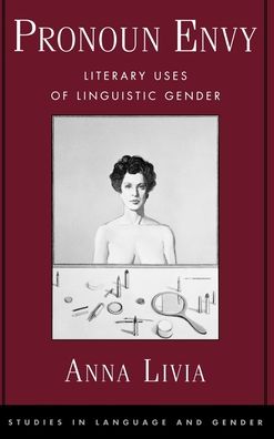 Pronoun Envy: Literary Uses of Linguistic Gender
