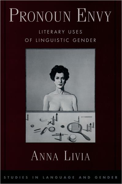 Pronoun Envy: Literary Uses of Linguistic Gender