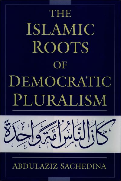The Islamic Roots of Democratic Pluralism