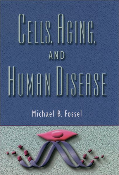 Cells, Aging, and Human Disease