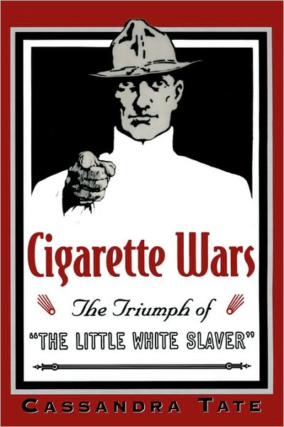 Cigarette Wars: The Triumph of the Little White Slaver