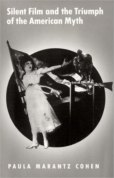 Silent Film and the Triumph of the American Myth