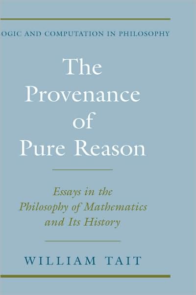 The Provenance of Pure Reason: Essays in the Philosophy of Mathematics and Its History
