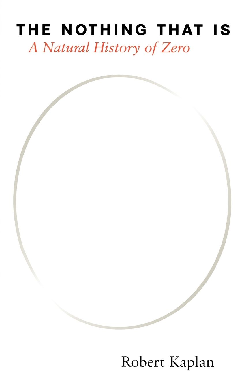 The Nothing that Is: A Natural History of Zero