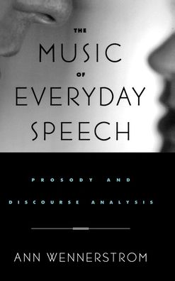The Music of Everyday Speech: Prosody and Discourse Analysis