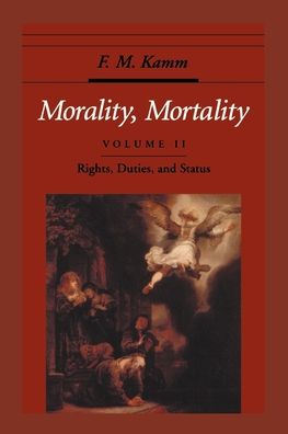 Morality, Mortality (Oxford Ethics Series): Volume II - Rights, Duties and Status