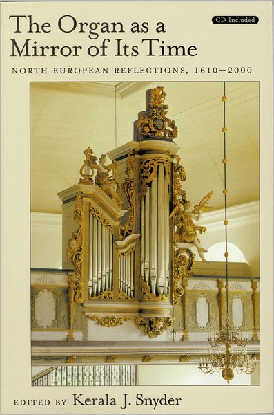The Organ As a Mirror of Its Time: North European Reflections, 1610-2000 Text & CD