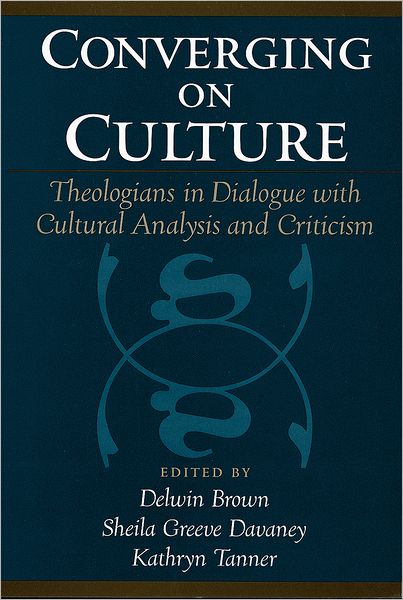 Converging on Culture: Theologians in Dialogue with Cultural Analysis and Criticism