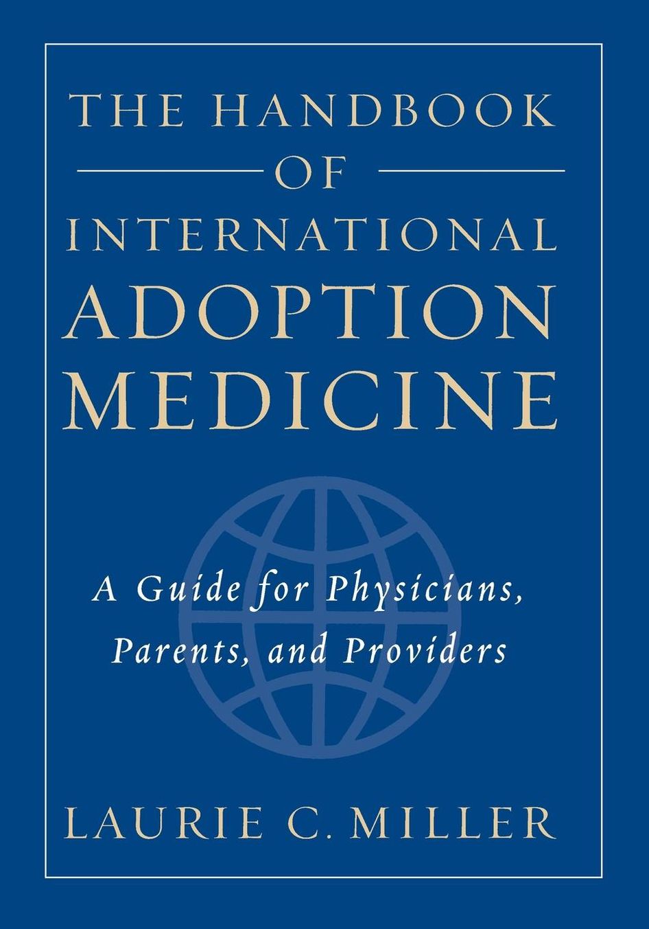 The Handbook of International Adoption Medicine: A Guide for Physicians, Parents, and Providers