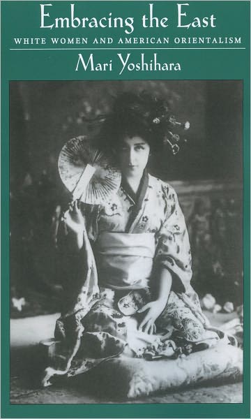 Embracing the East: White Women and American Orientalism