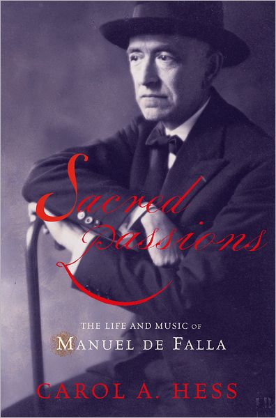 Sacred Passions: The Life and Music of Manuel de Falla