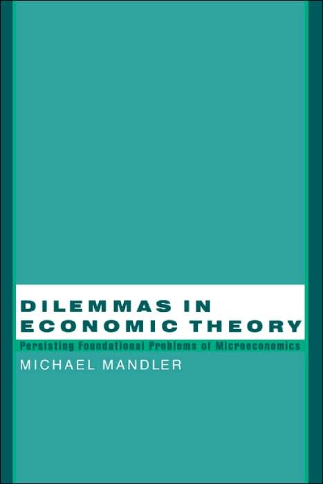Dilemmas in Economic Theory: Persisting Foundational Problems of Microeconomics