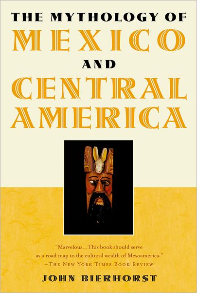 The Mythology of Mexico and Central America