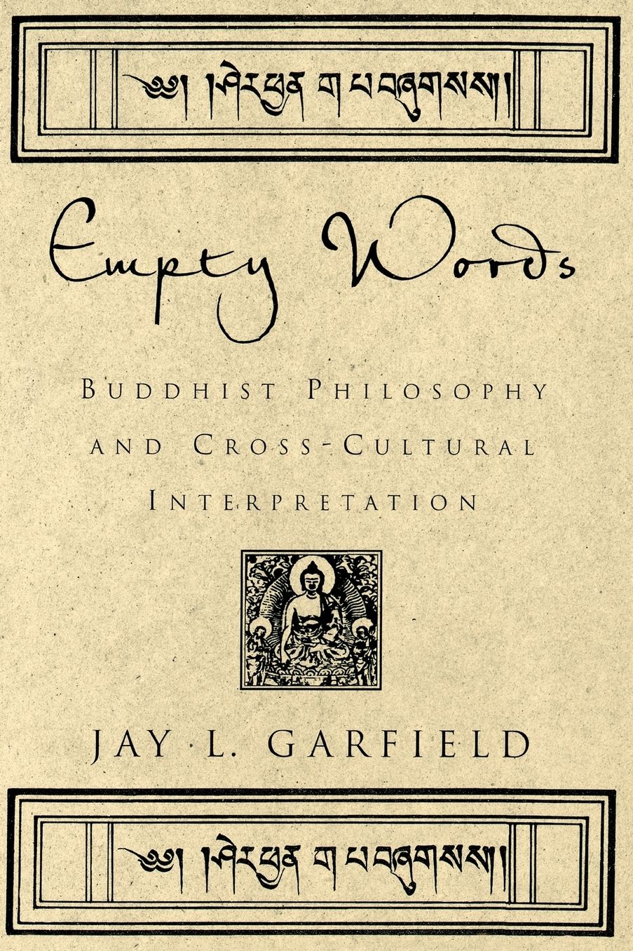 Empty Words: Buddhist Philosophy and Cross-Cultural Interpretation