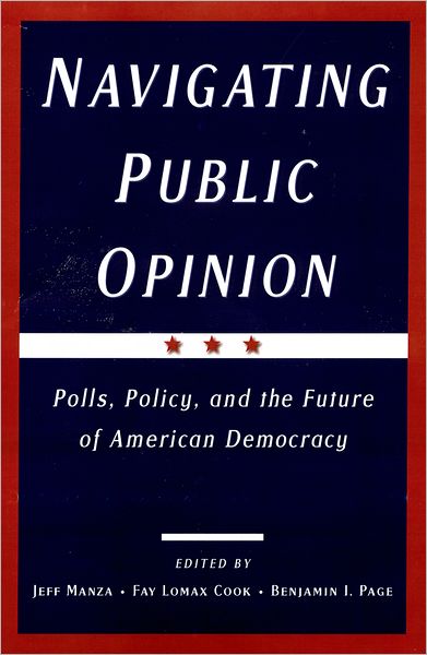 Navigating Public Opinion : Polls, Policy, and the Future of American Democracy