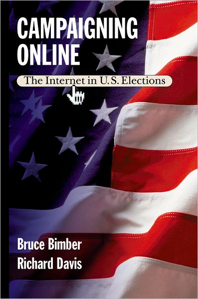 Campaigning Online: The Internet in U. S. Elections