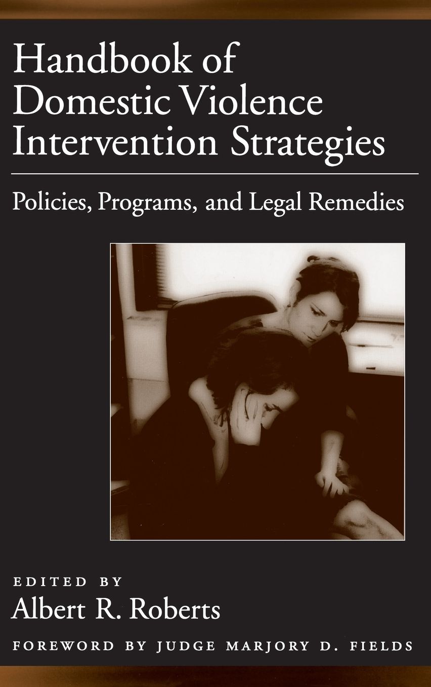 Handbook of Domestic Violence Intervention Strategies: Policies, Programs, and Legal Remedies