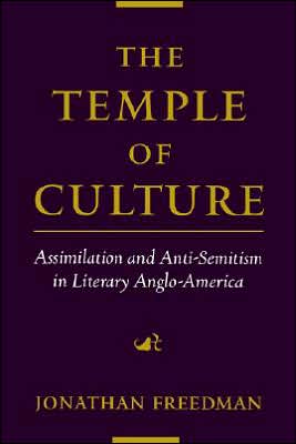 The Temple of Culture: Assimilation and Anti-Semitism in Literary Anglo-America
