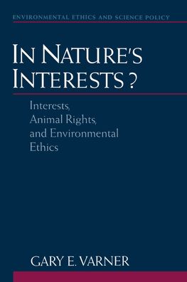 In Nature's Interests?: Interests, Animal Rights, and Environmental Ethics